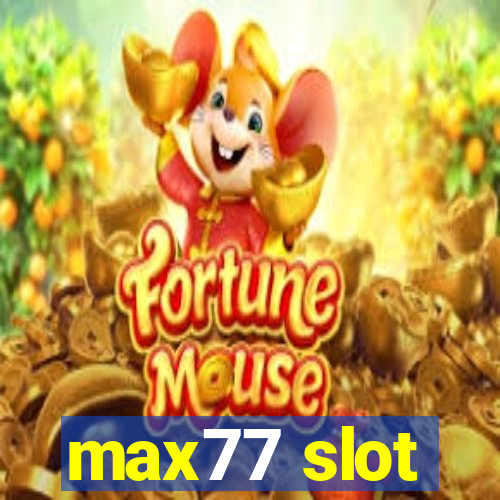 max77 slot