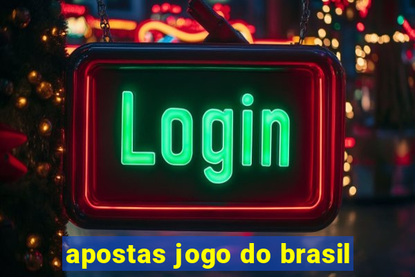 apostas jogo do brasil