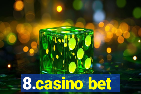 8.casino bet