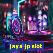 jaya jp slot