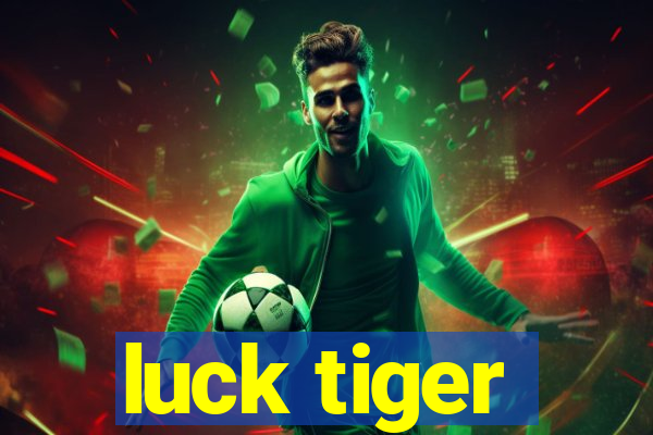 luck tiger