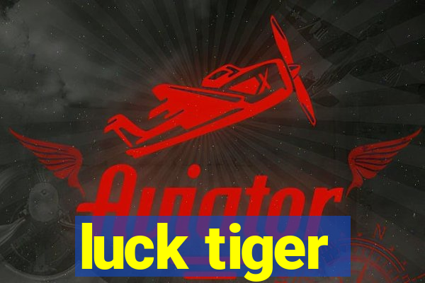 luck tiger