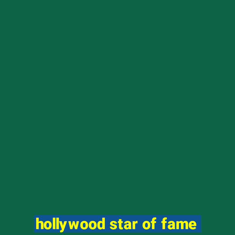 hollywood star of fame