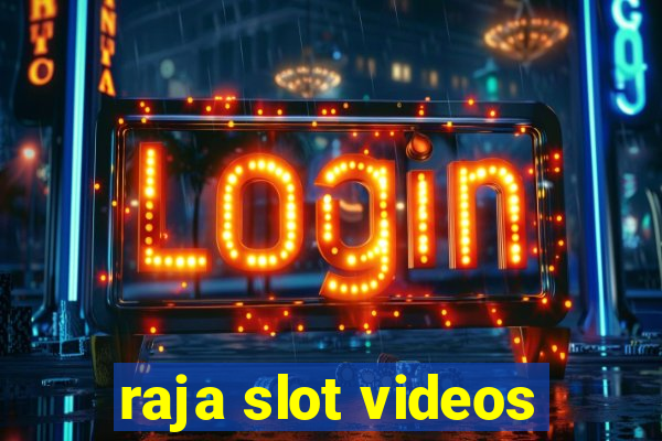 raja slot videos