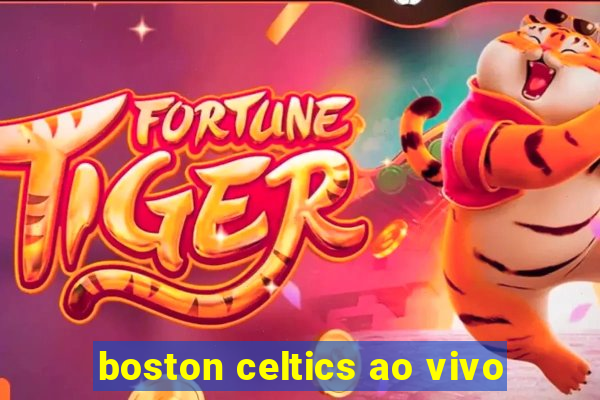 boston celtics ao vivo