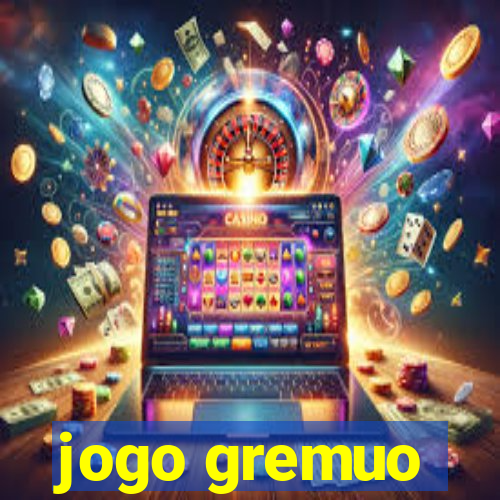 jogo gremuo