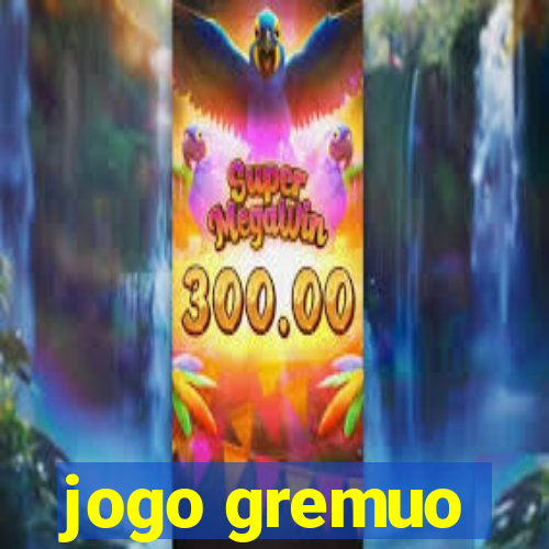 jogo gremuo