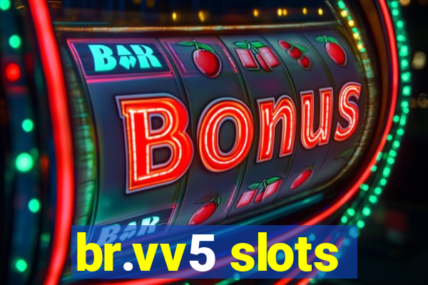 br.vv5 slots