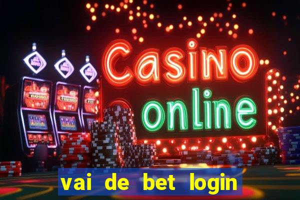 vai de bet login entrar agora