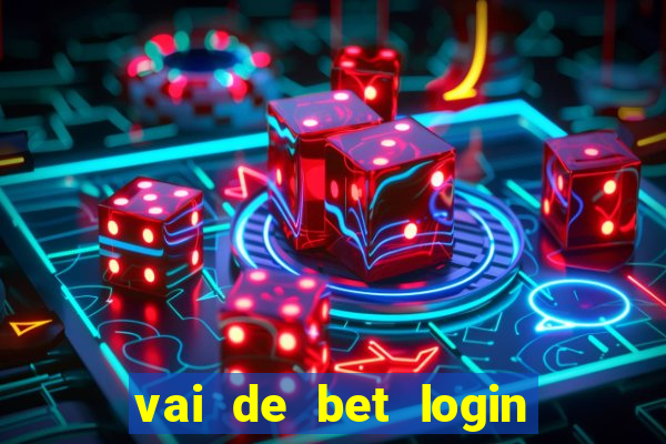 vai de bet login entrar agora