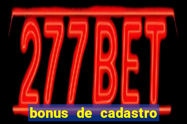 bonus de cadastro cassino sem deposito