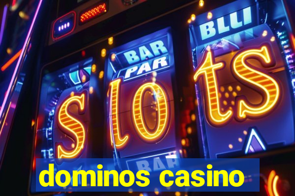 dominos casino