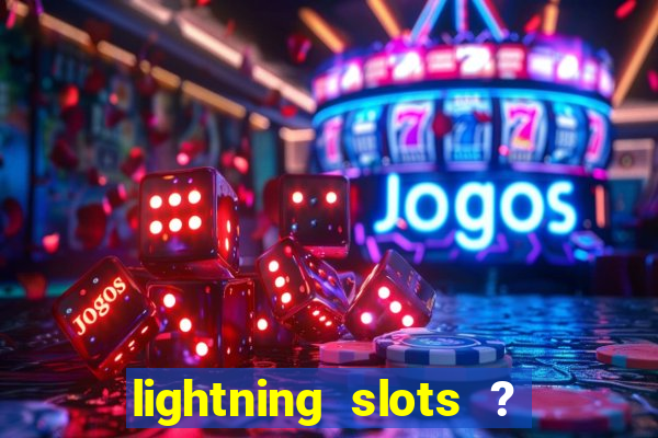 lightning slots ? cash casino