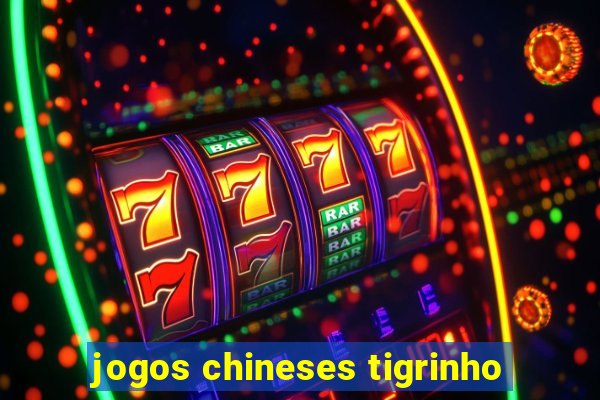 jogos chineses tigrinho