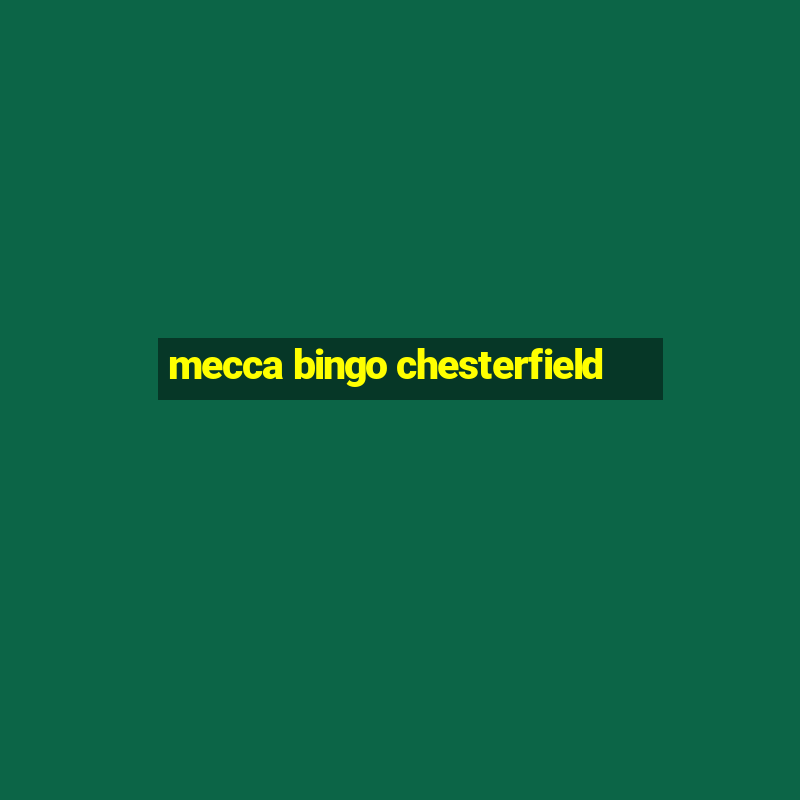 mecca bingo chesterfield