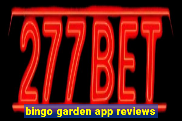 bingo garden app reviews