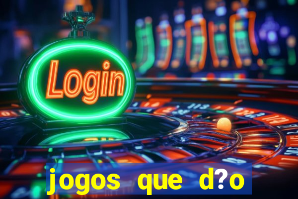 jogos que d?o muito dinheiro