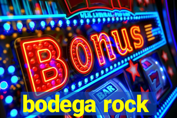 bodega rock