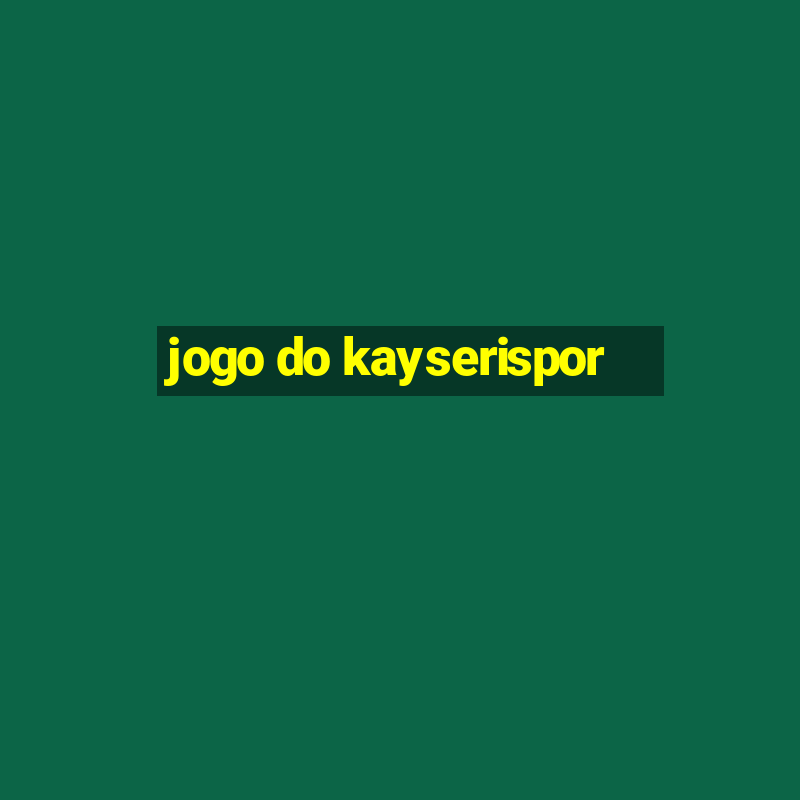 jogo do kayserispor