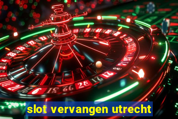 slot vervangen utrecht