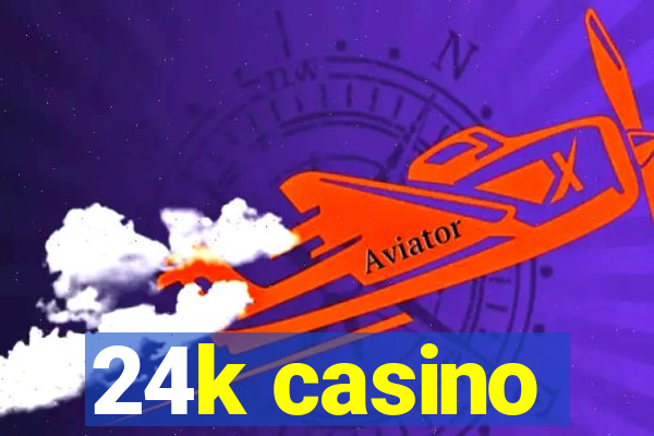 24k casino