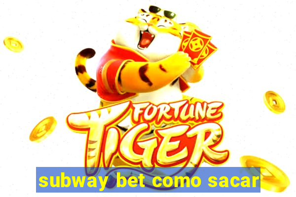 subway bet como sacar