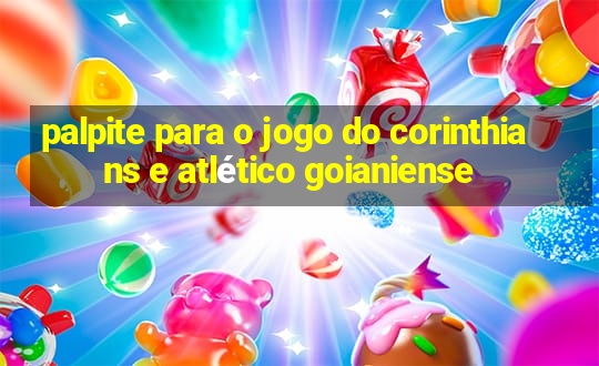 palpite para o jogo do corinthians e atlético goianiense