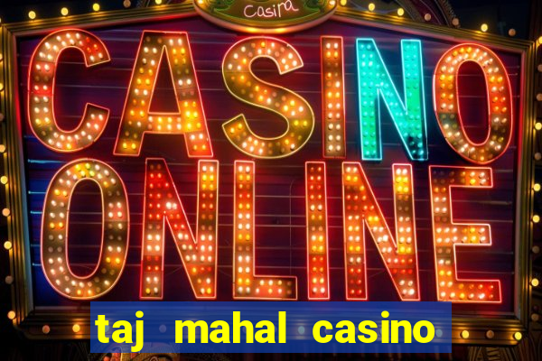 taj mahal casino in atlantic city