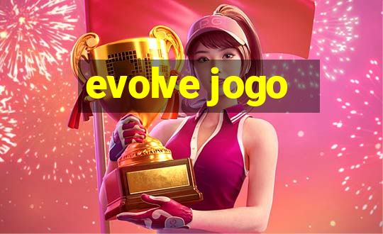 evolve jogo