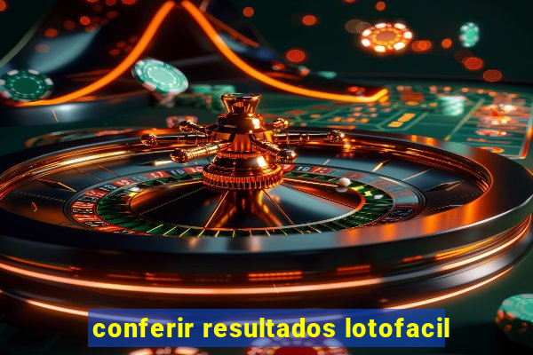 conferir resultados lotofacil