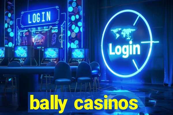 bally casinos