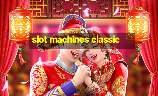 slot machines classic