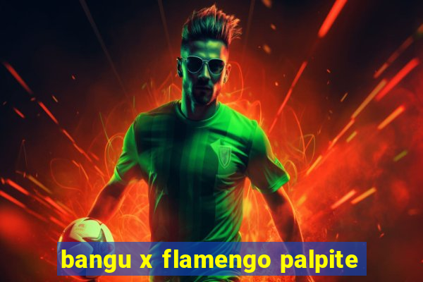 bangu x flamengo palpite