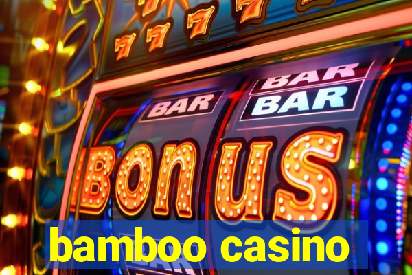 bamboo casino