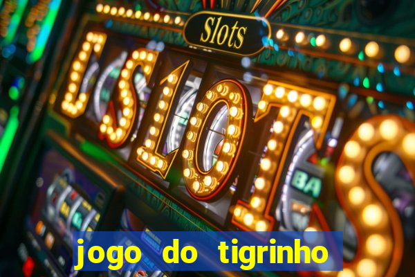 jogo do tigrinho é verdade