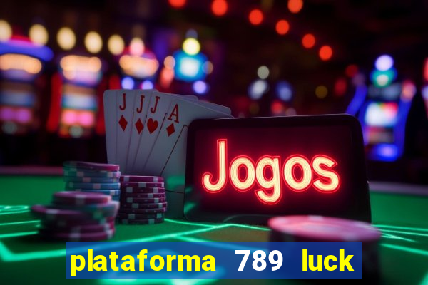 plataforma 789 luck é confiável