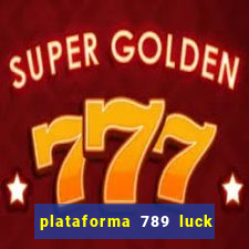 plataforma 789 luck é confiável