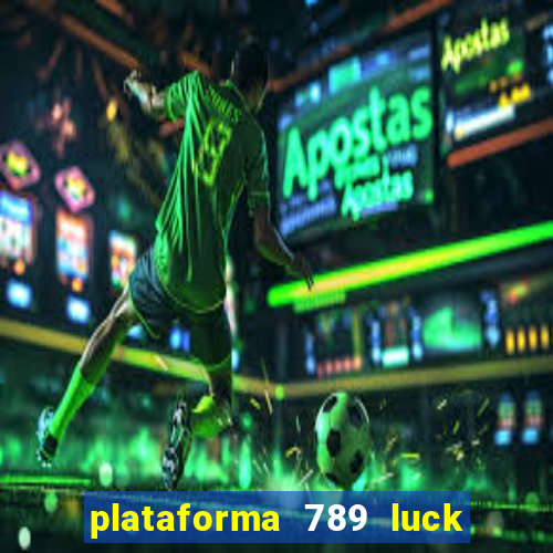 plataforma 789 luck é confiável