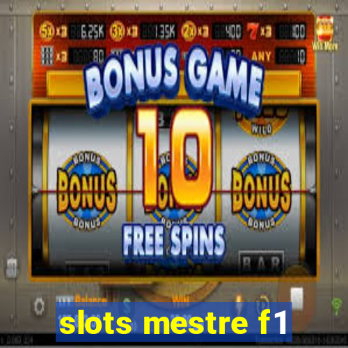 slots mestre f1