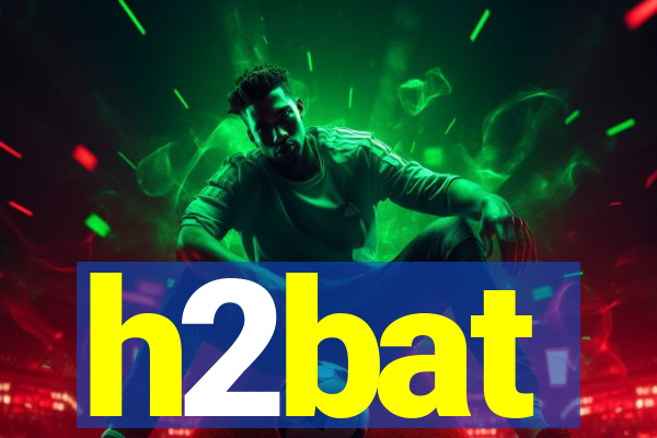 h2bat