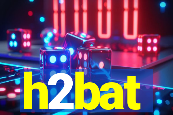 h2bat