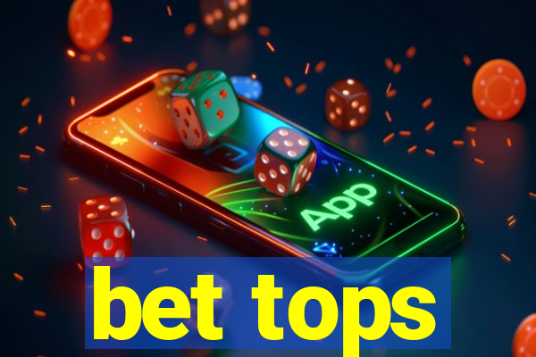 bet tops