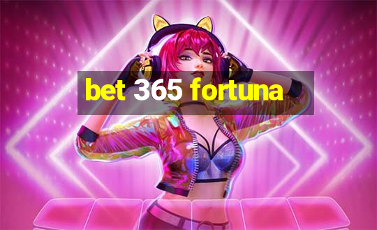 bet 365 fortuna