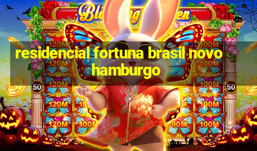 residencial fortuna brasil novo hamburgo