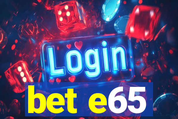 bet e65