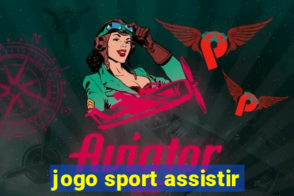 jogo sport assistir