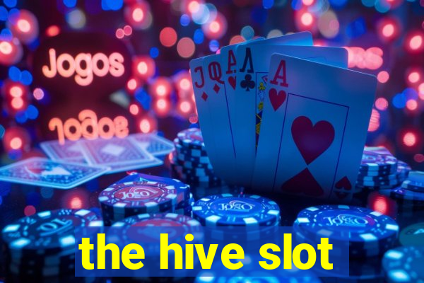 the hive slot