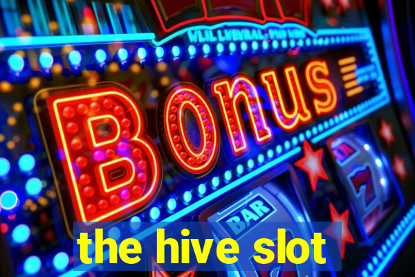 the hive slot