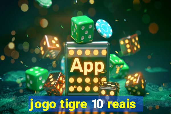 jogo tigre 10 reais