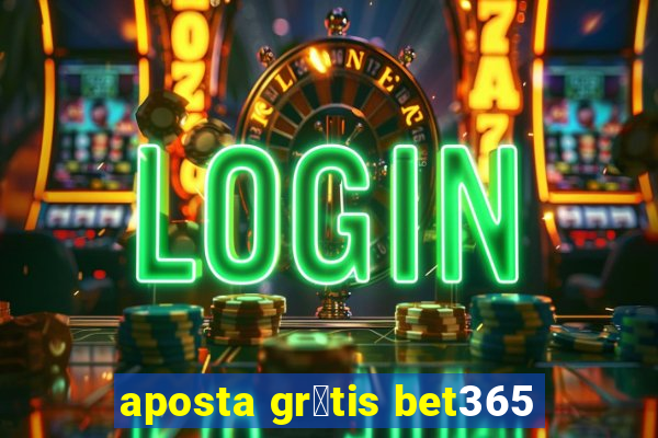 aposta gr谩tis bet365